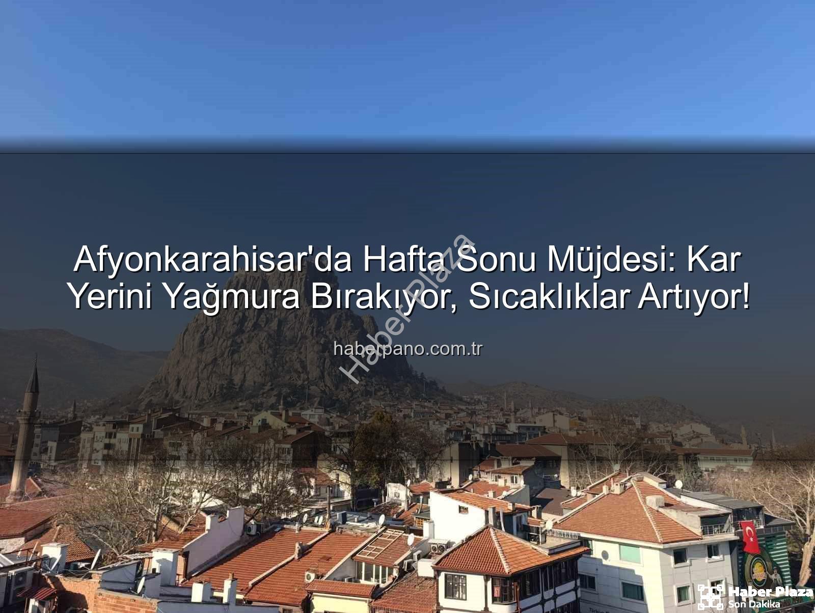 Afyonkarahisar hava durumu - Afyonkarahisar'da Hafta Sonu Hava Durumu: Beklenen Yağış ve Sıcaklık Artışı