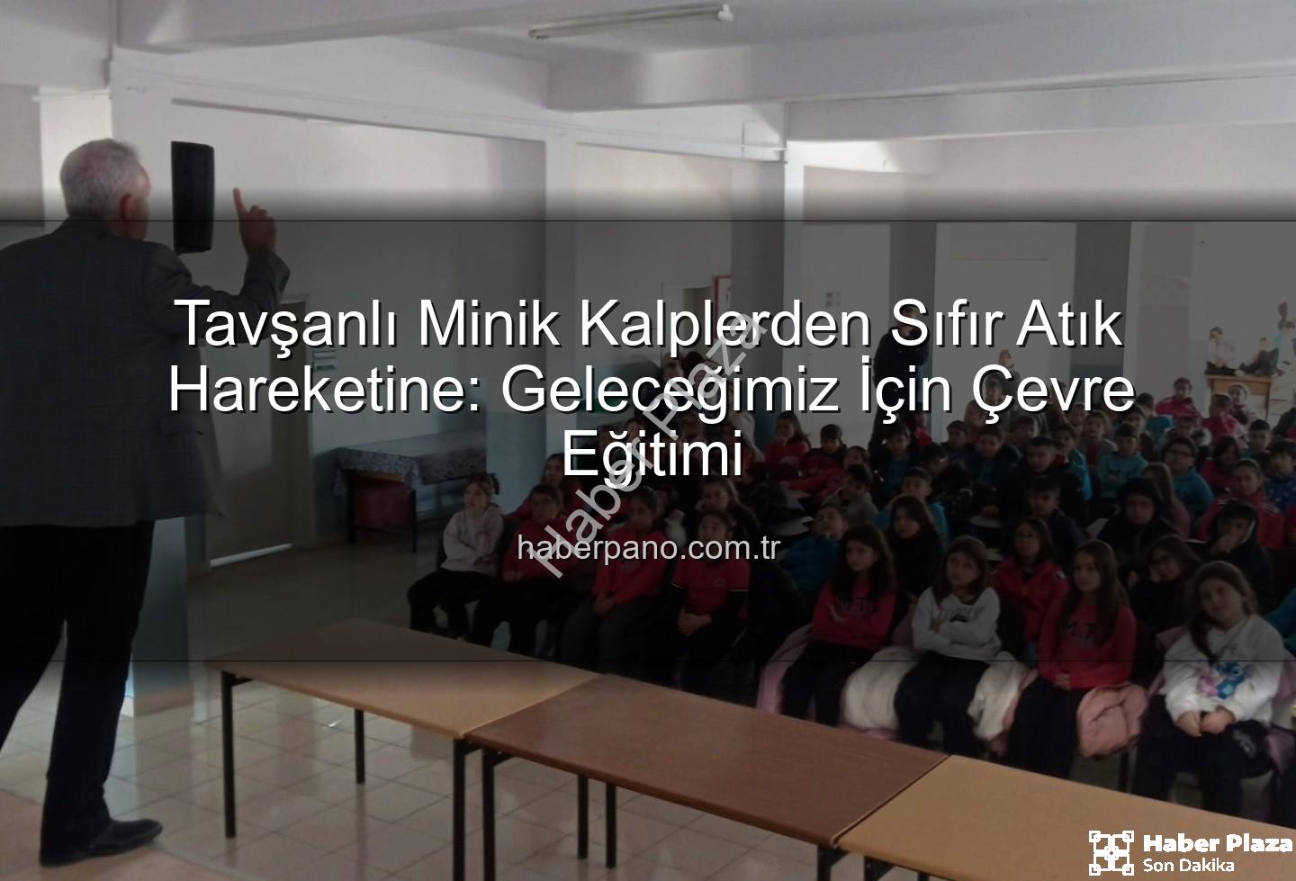 Tavşanlı'da Minik Zihinlere Çevre Bilinci Aşılanıyor: Sıfır Atık Eğitimleri Başladı