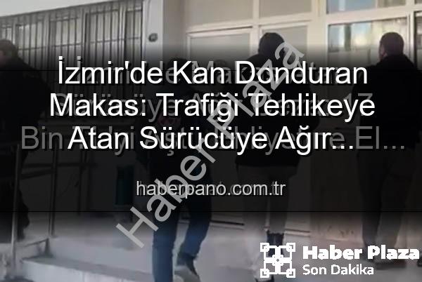 makas atan sürücü - İzmir'de Makas Atan Sürücüye Ağır Ceza: Trafik Güvenliğini Tehlikeye Attı, 17 Bin TL Cezayla Ehliyetine El Konuldu