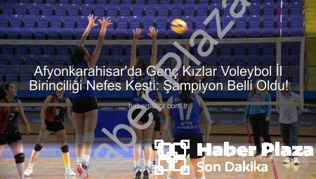 Afyonkarahisar’da Genç Kızlar Voleybol İl Birinciliği Nefes Kesti: Şampiyon Belli Oldu!