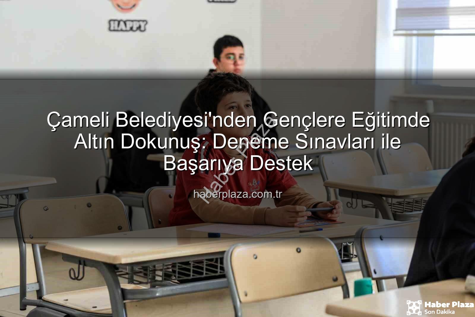 deneme sınavı desteği - Çameli Belediyesi'nden Gençlere Eğitimde Altın Dokunuş: Deneme Sınavları ile Başarıya Destek