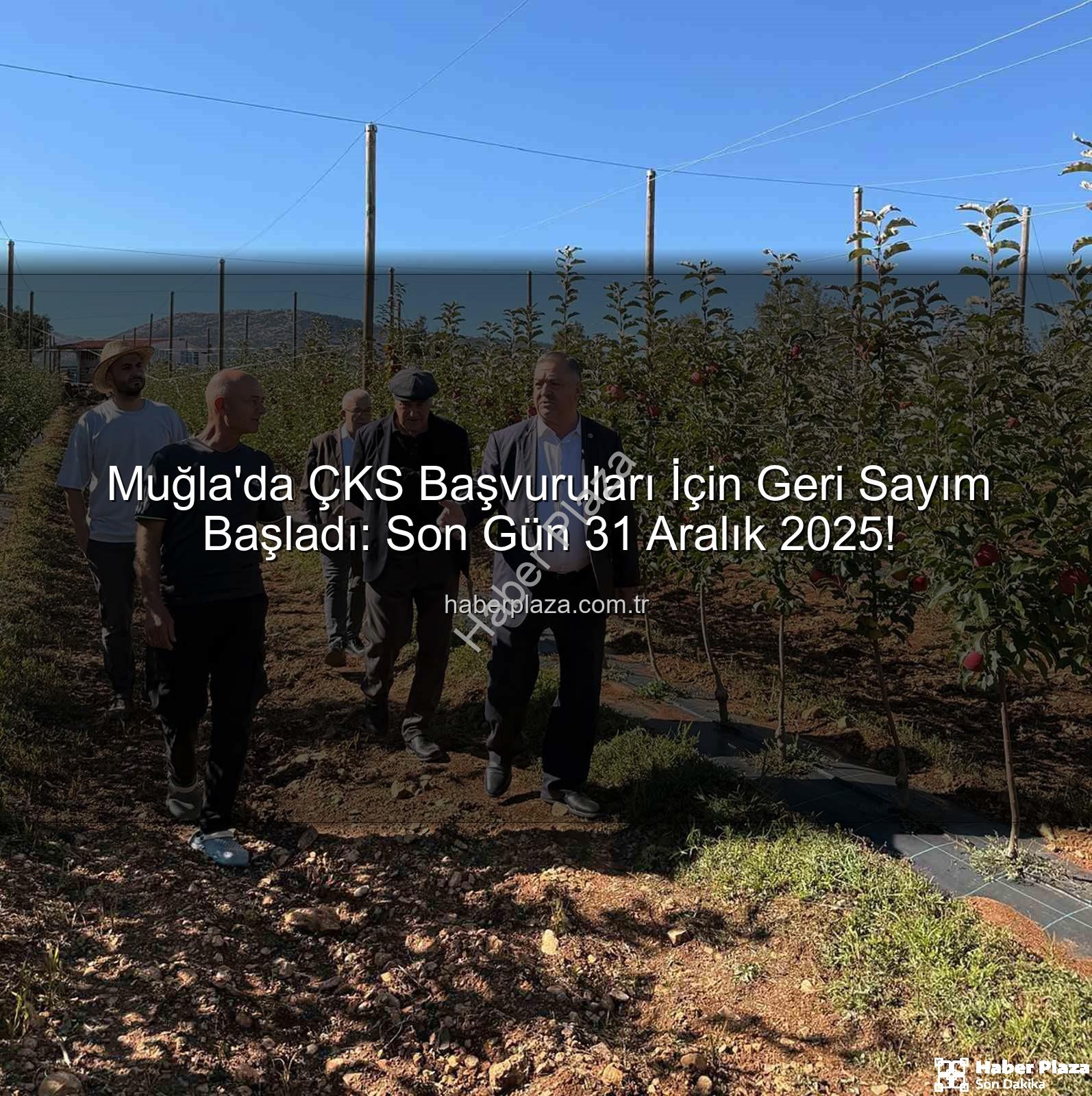 ÇKS başvuruları - Muğla'da ÇKS Başvuruları İçin Geri Sayım Başladı: Son Gün 31 Aralık 2025!