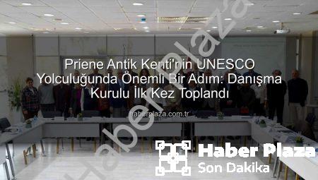 Priene Antik Kenti’nin UNESCO Yolculuğunda Önemli Bir Adım: Danışma Kurulu İlk Kez Toplandı