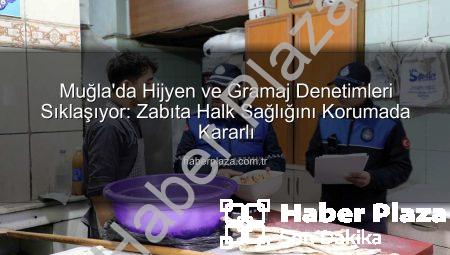 Muğla’da Hijyen ve Gramaj Denetimleri Sıklaşıyor: Zabıta Halk Sağlığını Korumada Kararlı