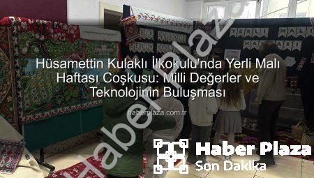 Hüsamettin Kulaklı İlkokulu’nda Yerli Malı Haftası Coşkusu: Milli Değerler ve Teknolojinin Buluşması