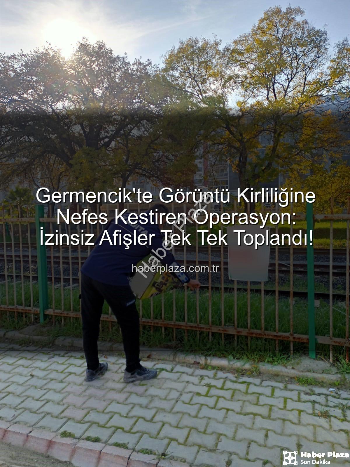 Germencik izinsiz afişler - Germencik'te Görüntü Kirliliğine Nefes Kestiren Operasyon: İzinsiz Afişler Tek Tek Toplandı!