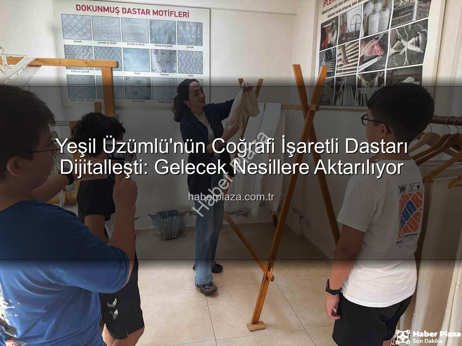 dastar dokumacılığı - Yeşil Üzümlü'nün Coğrafi İşaretli Dastarı Dijitalleşti: Gelecek Nesillere Aktarılıyor